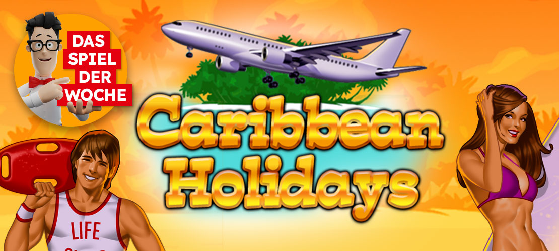 Titelbild des Slots Caribbean Holidays mit Flugzeug, Strand und Comicfiguren, ausgezeichnet als Spiel der Woche.