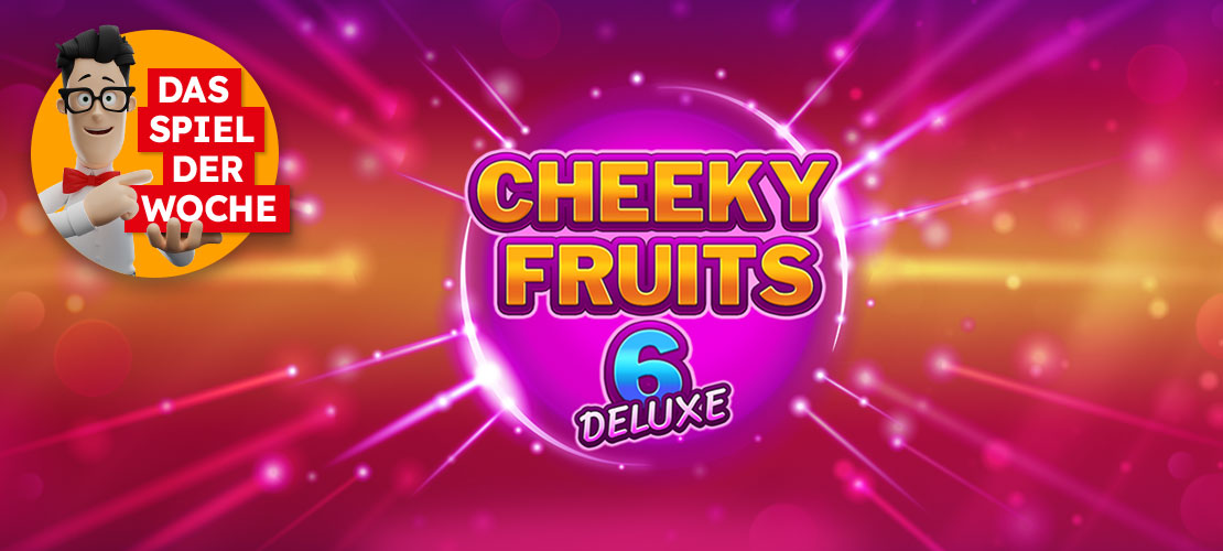 Banner zum Online-Slot Cheeky Fruits 6 Deluxe: Leuchtend bunter Hintergrund in Pink und Orange mit Lichteffekten, zentral der Spieltitel. Links oben die Figur erwin mit roter Fliege und dem Hinweis "Das Spiel der Woche".