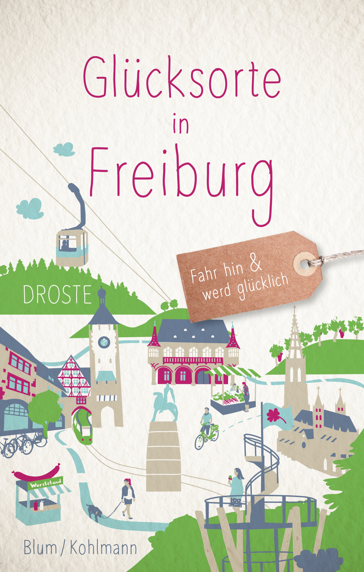 Cover &bdquo;Gl&uuml;cksorte in Freiburg&ldquo; von Kathrin Blum und Silke Kohlmann